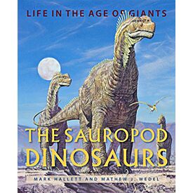 LIFE IN THE AGE OF GIANTS: THE SAUROPOD DINOSAURS