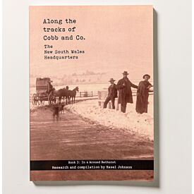 Along the Tracks of Cobb & Co. The New South Wales Headquarters Book 3: In & Around Bathurst 