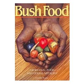 Bush Food : Aboriginal Food and Herbal Medicine
