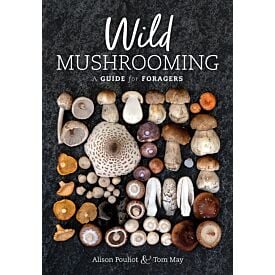 Wild Mushrooming - A Guide for Foragers 